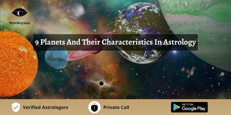 9 Planets And Their Characteristics In Astrology